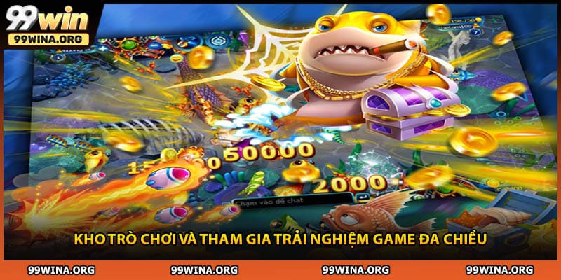 Kho trò chơi và tham gia trải nghiệm game đa chiều 