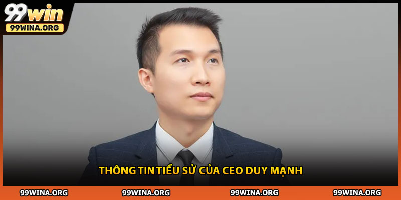 Thông tin tiểu sử của CEO Duy Mạnh